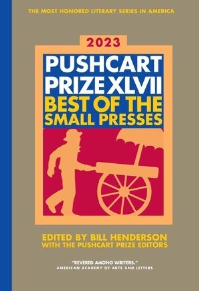 Cover for Pushcart Press · The Pushcart Prize XLVII: Best of the Small Presses 2023 Edition - The Pushcart Prize Anthologies (Hardcover Book) (2022)