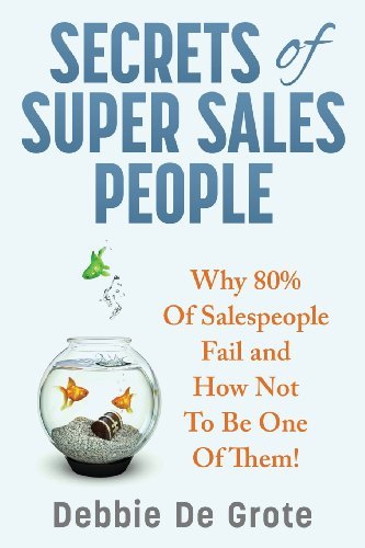 Cover for Debbie De Grote · Secrets of Super Sales People: Why 80% of Salespeople Fail and How Not to Be One of Them (Paperback Bog) (2014)