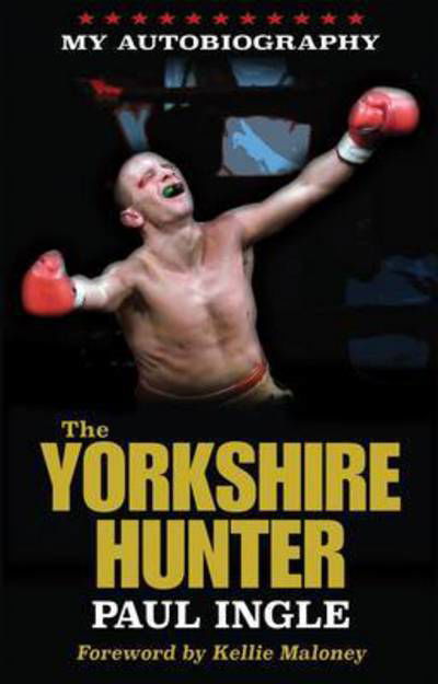 Cover for Paul Ingle · The Yorkshire Hunter: The Paul Ingle Story (Paperback Book) (2015)