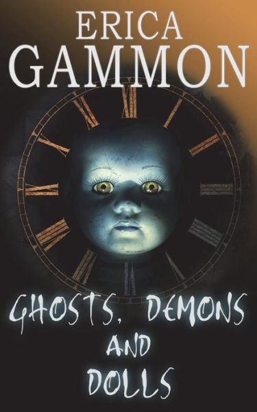 Cover for Erica Gammon · Ghosts, Demons and Dolls (Paperback Book) (2015)