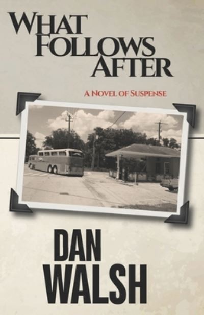 What Follows After - Dan Walsh - Livros - Bainbridge Press - 9780997983784 - 28 de agosto de 2019