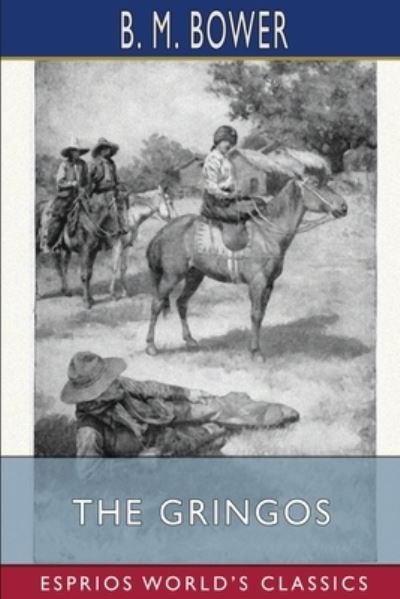 Cover for B M Bower · The Gringos (Esprios Classics) (Paperback Bog) (2024)