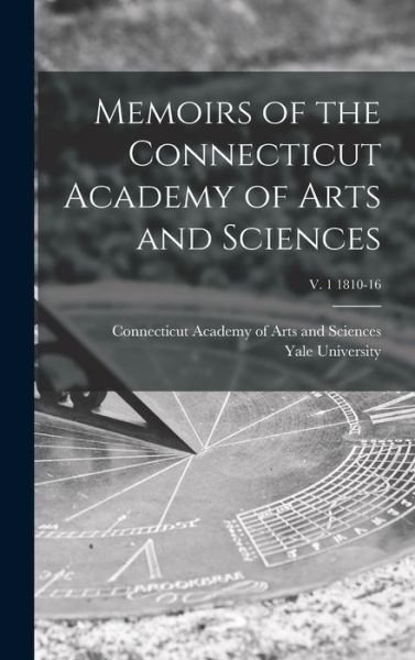 Cover for Connecticut Academy of Arts and Scien · Memoirs of the Connecticut Academy of Arts and Sciences; v. 1 1810-16 (Innbunden bok) (2021)