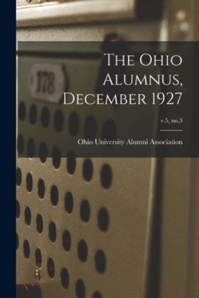 The Ohio Alumnus, December 1927; v.5, no.3 - Ohio University Alumni Association - Kirjat - Hassell Street Press - 9781014294784 - torstai 9. syyskuuta 2021