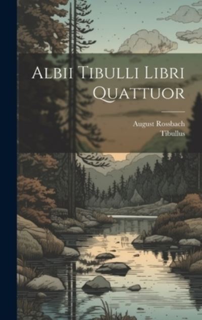 Cover for Tibullus · Albii Tibulli Libri Quattuor (Book) (2023)