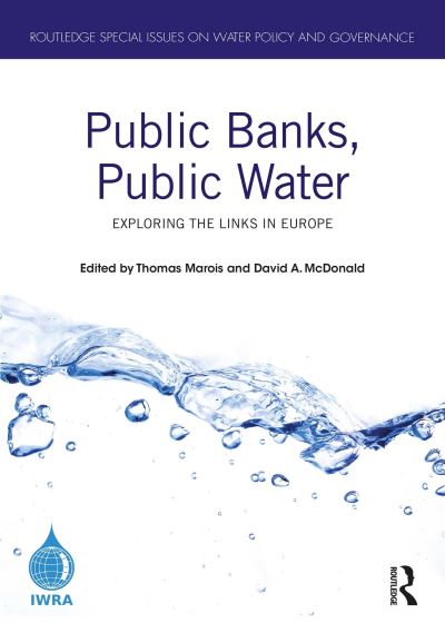 Public Banks, Public Water: Exploring the Links in Europe - Routledge Special Issues on Water Policy and Governance (Paperback Book) (2024)