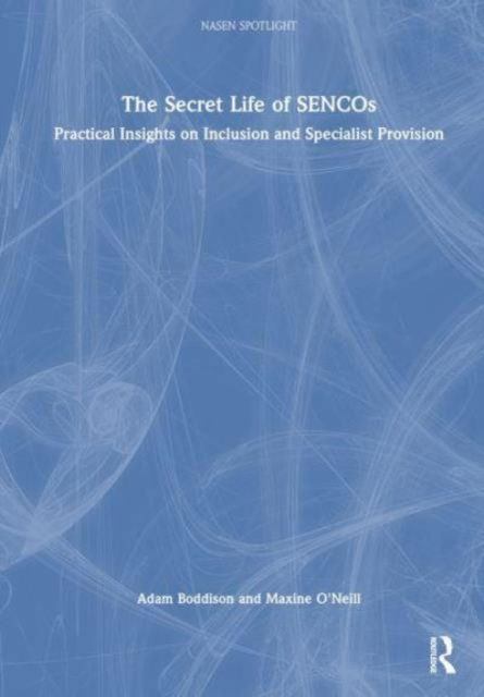 Cover for Boddison, Adam (nasen, UK) · The Secret Life of SENCOs: Practical Insights on Inclusion and Specialist Provision - nasen spotlight (Taschenbuch) (2024)