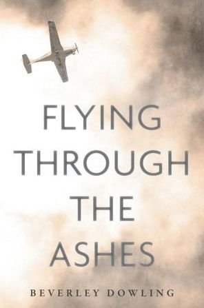 Cover for Beverley Dowling · Flying Through the Ashes (Inbunden Bok) (2022)