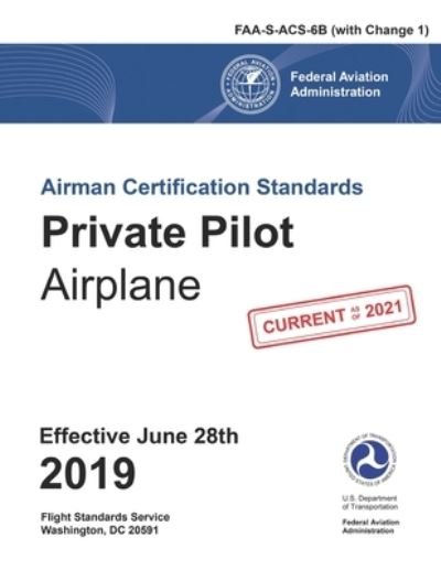 Cover for Federal Aviation Administration · Private Pilot Airman Certification Standards Airplane FAA-S-ACS-6B (Paperback Book) (2019)