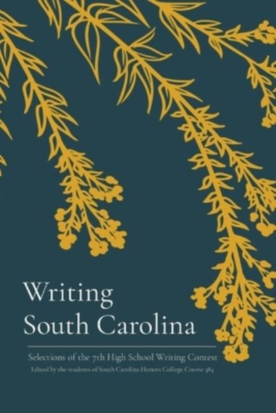 Cover for Writing South Carolina: Selections of the 7th High School Writing Contest (Paperback Book) (2021)