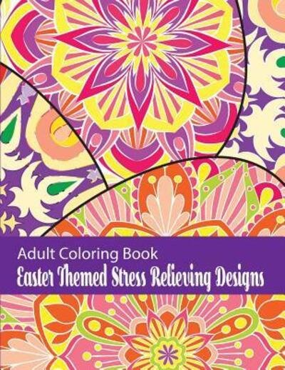 Cover for Utiliti Publishing · Adult Coloring Book Easter Themed Stress Relieving Designs (Paperback Book) (2019)