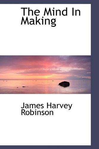 Cover for James Harvey Robinson · The Mind in Making (Paperback Book) (2009)