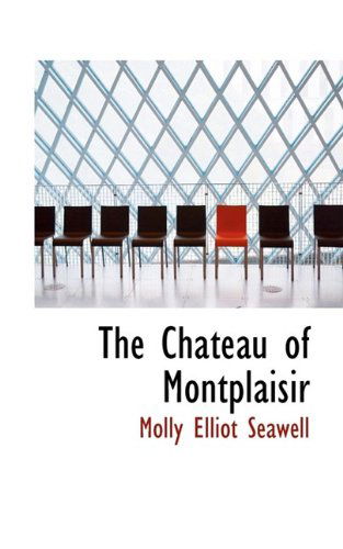 Cover for Molly Elliot Seawell · The Chateau of Montplaisir (Paperback Book) (2009)