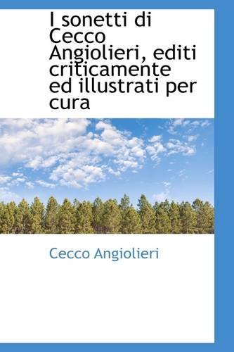 Cover for Cecco Angiolieri · I Sonetti Di Cecco Angiolieri, Editi Criticamente Ed Illustrati Per Cura (Paperback Book) (2009)