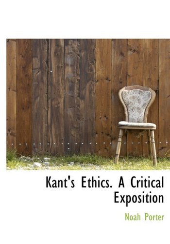 Cover for Noah Porter · Kant's Ethics. a Critical Exposition (Innbunden bok) (2009)