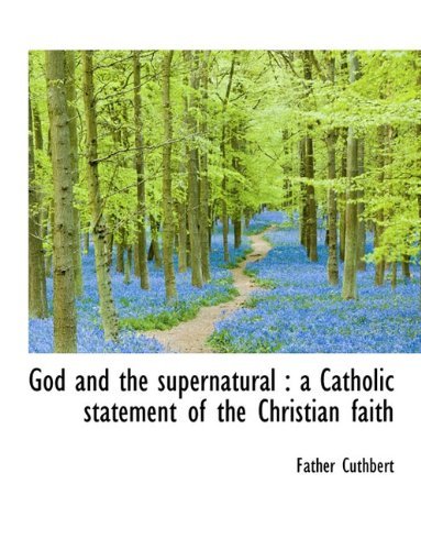 Cover for Father Cuthbert · God and the Supernatural: A Catholic Statement of the Christian Faith (Paperback Book) [Large type / large print edition] (2009)
