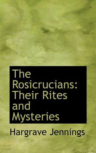 Cover for Hargrave Jennings · The Rosicrucians: Their Rites and Mysteries (Paperback Book) (2009)