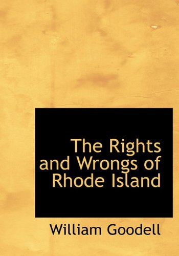 Cover for William Goodell · The Rights and Wrongs of Rhode Island (Hardcover Book) (2009)