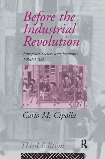 Cover for Carlo M. Cipolla · Before the Industrial Revolution: European Society and Economy 1000-1700 (Hardcover bog) (2016)