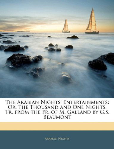 Cover for Arabian Nights · The Arabian Nights' Entertainments: Or, the Thousand and One Nights, Tr. from the Fr. of M. Galland by G.S. Beaumont (Paperback Book) [Large type / large print edition] (2010)