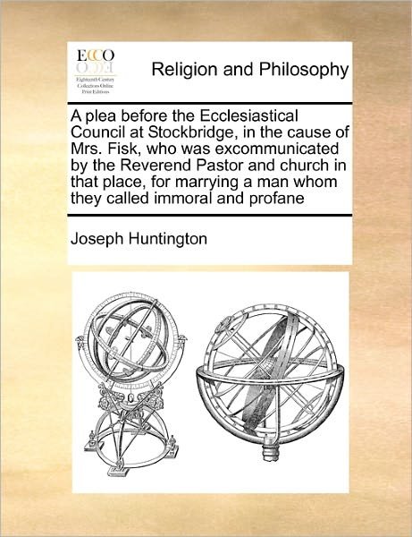 Cover for Joseph Huntington · A Plea Before the Ecclesiastical Council at Stockbridge, in the Cause of Mrs. Fisk, Who Was Excommunicated by the Reverend Pastor and Church in That Pla (Paperback Book) (2010)