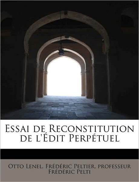 Cover for Fr D Ric Peltier Professeur Fr Lenel · Essai De Reconstitution De L' Dit Perp Tuel (Paperback Bog) (2011)
