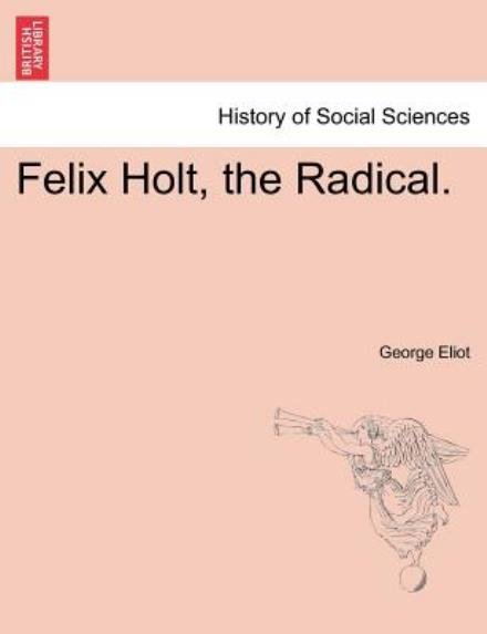 Cover for George Eliot · Felix Holt, the Radical. (Taschenbuch) (2011)