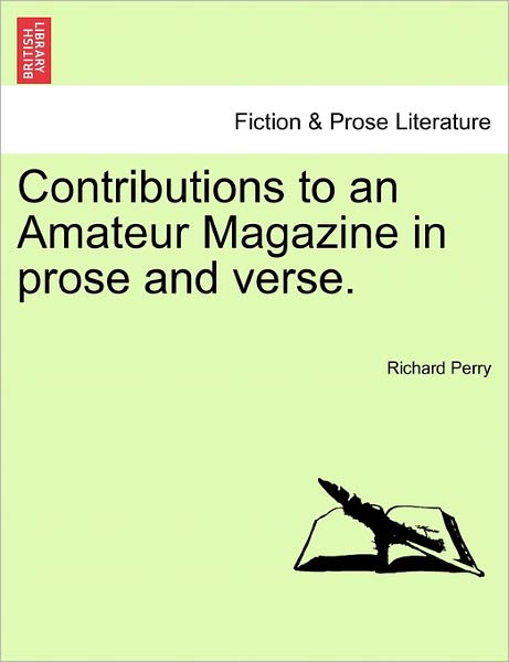 Cover for Richard Perry · Contributions to an Amateur Magazine in Prose and Verse. (Paperback Book) (2011)