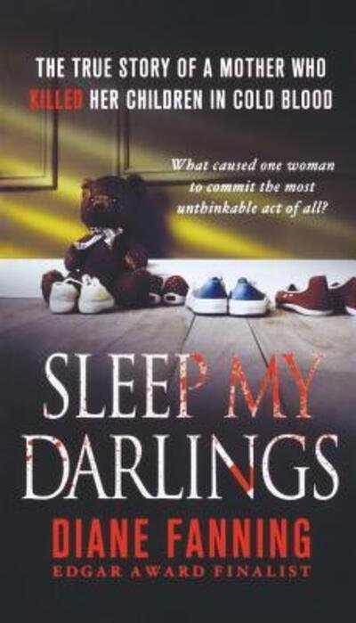 Cover for Diane Fanning · Sleep My Darlings The true story of a mother who killed her children in cold blood (Paperback Book) (2013)