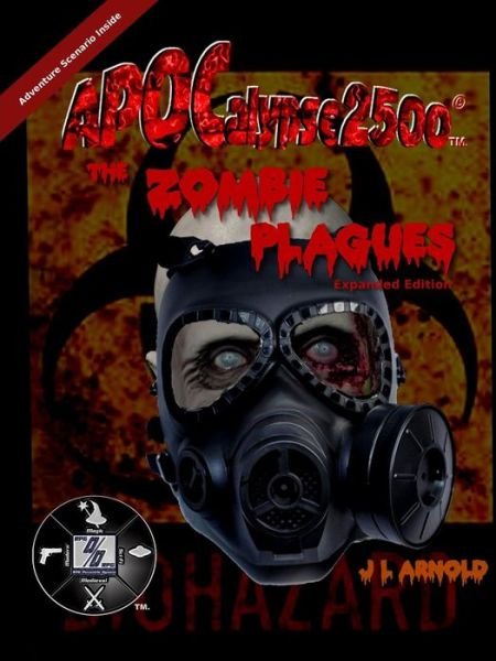 Cover for J L Arnold · Apocalypse 2500 the Zombie Plagues Expanded Edition (Paperback Book) (2014)