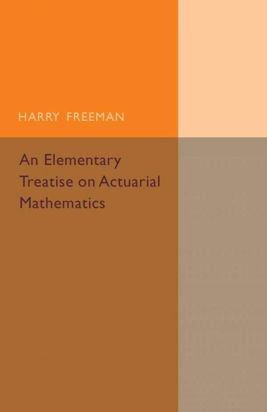 Cover for Harry Freeman · An Elementary Treatise on Actuarial Mathematics (Paperback Book) (2016)