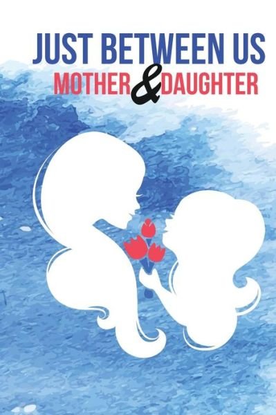 Cover for The Blokehead · Just Between Us Mother &amp; Daughter Journal (Paperback Book) (2021)