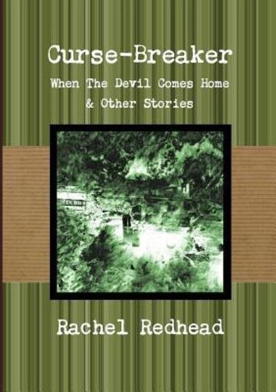 Curse-Breaker: When the Devil Comes Home - Rachel Redhead - Bøger - Lulu.com - 9781326735784 - 12. november 2016