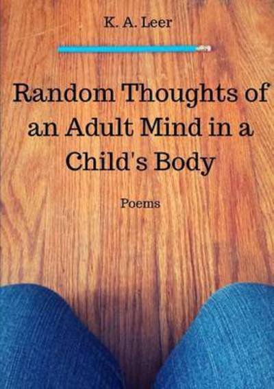 Cover for K a Leer · Random Thoughts of an Adult Mind in a Child's Body (Pocketbok) (2015)