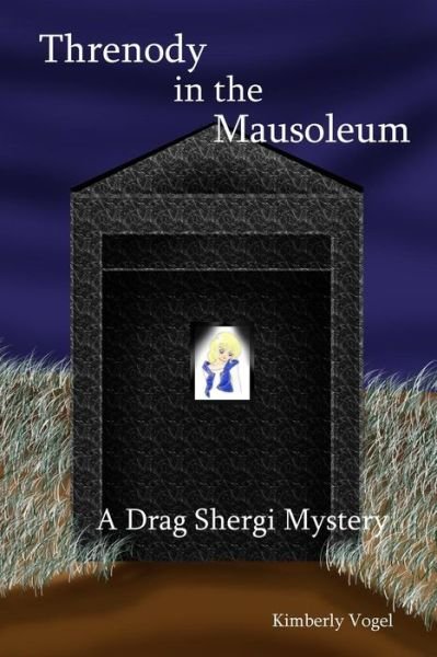 Cover for Kimberly Vogel · Threnody in the Mausoleum: a Drag Shergi Mystery (Pocketbok) (2015)