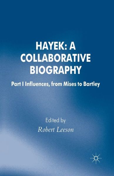 Cover for Hayek · Hayek: A Collaborative Biography: Part 1 Influences from Mises to Bartley - Archival Insights into the Evolution of Economics (Paperback Book) [1st ed. 2013 edition] (2013)