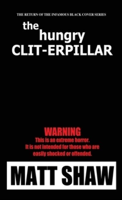 Hunger Clit-Erpillar - Matt Shaw - Bøger - Lulu Press, Inc. - 9781365134784 - 4. februar 2023