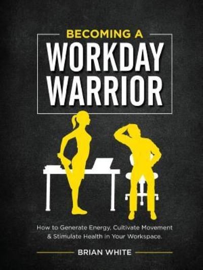 Cover for Brian White · Becoming A Workday Warrior (Paperback Bog) (2018)