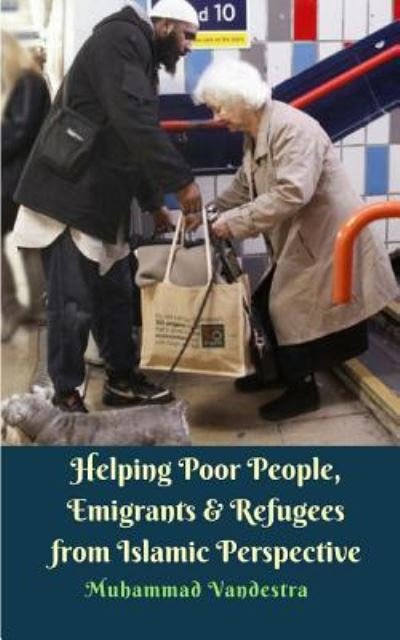 Cover for Muhammad Vandestra · Helping Poor People, Emigrants and Refugees from Islamic Perspective (Paperback Bog) (2024)