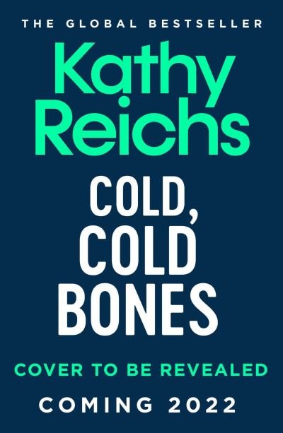 Cover for Kathy Reichs · Cold, Cold Bones: 'Kathy Reichs has written her masterpiece' (Michael Connelly) (Hardcover bog) (2022)