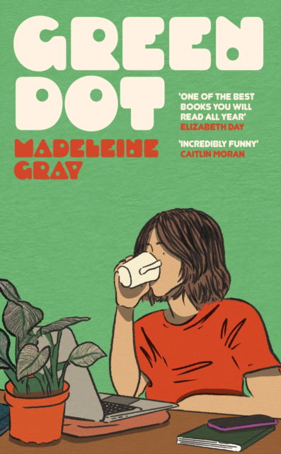 Green Dot: A laugh-out-loud funny and brutally relatable debut novel - Madeleine Gray - Bücher - Orion Publishing Co - 9781399612784 - 27. Februar 2025