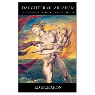 Daughter of Abraham: a Genomic Apocalypse / Book II - Kd Mcmahon - Bøker - Xlibris - 9781401058784 - 9. september 2002