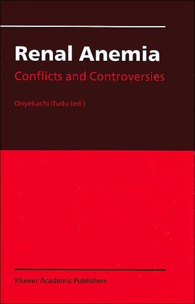 Cover for Onyekachi Ifudu · Renal Anemia: Conflicts and Controversies (Gebundenes Buch) [2002 edition] (2002)