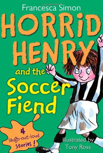 Horrid Henry and the Soccer Fiend - Francesca Simon - Books - Sourcebooks Jabberwocky - 9781402217784 - July 1, 2009