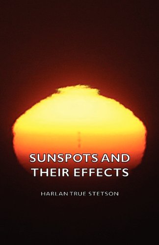 Sunspots and Their Effects - Harlan True Stetson - Books - Macritchie Press - 9781406772784 - September 20, 2007