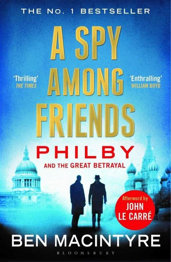 Cover for Ben Macintyre · A Spy Among Friends: Now a major ITV series starring Damian Lewis and Guy Pearce (Paperback Book) (2015)