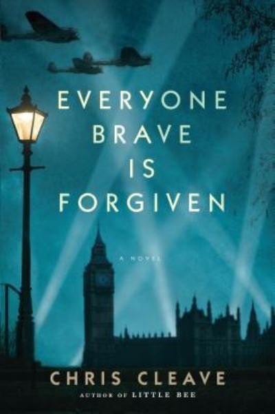 Cover for Chris Cleave · Everyone Brave Is Forgiven (Hardcover bog) (2016)