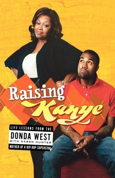 Cover for Donda West · Raising Kanye: Life Lessons from the Mother of a Hip-Hop Superstar (Taschenbuch) (2009)