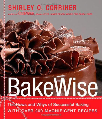 Cover for Shirley O. Corriher · BakeWise: The Hows and Whys of Successful Baking with Over 200 Magnificent Recipes (Hardcover Book) [First edition] (2008)