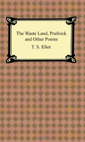 The Waste Land, Prufrock and Other Poems - T. S. Eliot - Kirjat - Digireads.com - 9781420925784 - 2005